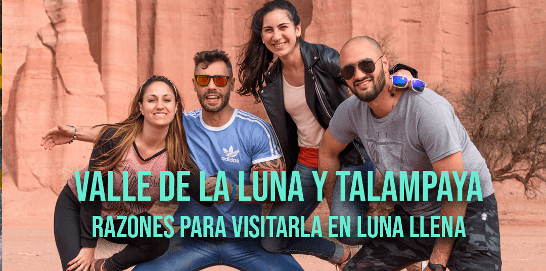 Razones para visitar el Valle de la Luna con luna llena Razones para visitar el Valle de la Luna con luna llena