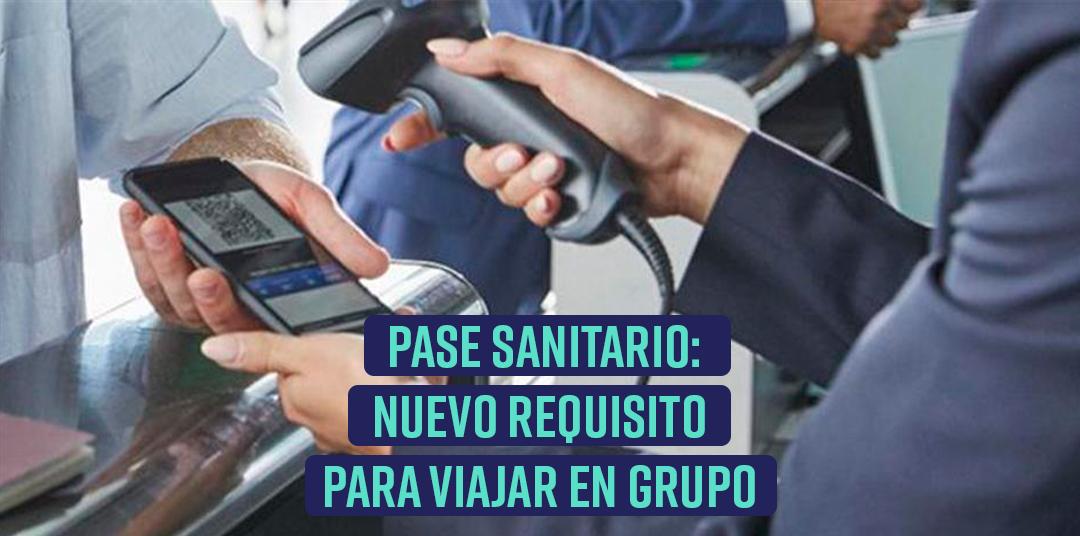 Pase sanitario: nuevo requisito para viajar en grupo Pase sanitario: nuevo requisito para viajar en grupo