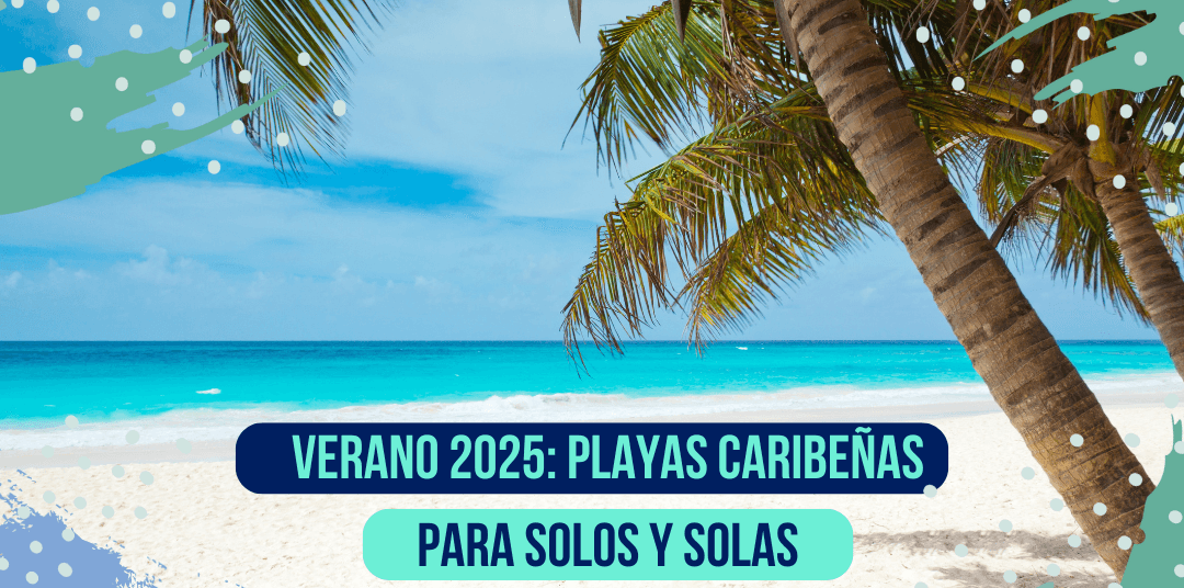 Verano 2025: Playas paradisíacas en grupo Verano 2025: Playas paradisíacas en grupo