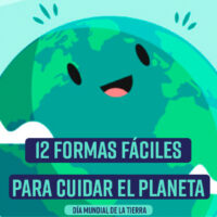 12 formas fáciles para cuidar el Planeta. #DíaMundialDeLaTierra